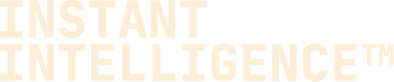 Instant Intelligence™
